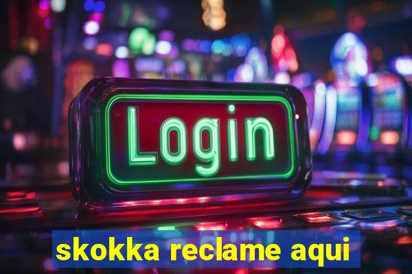 skokka reclame aqui